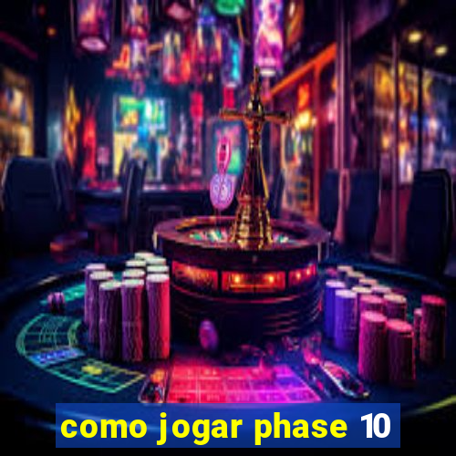 como jogar phase 10