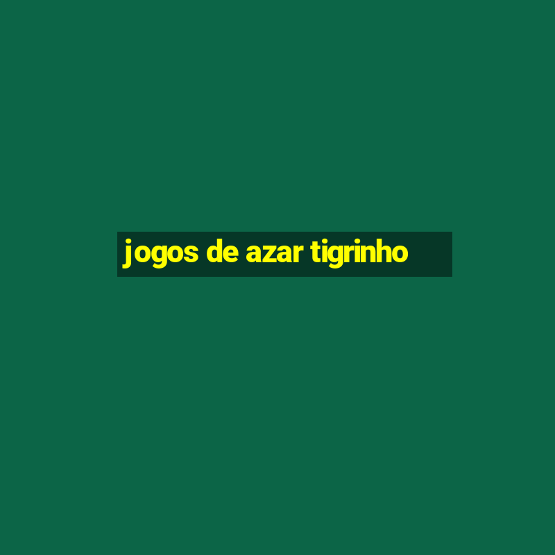 jogos de azar tigrinho