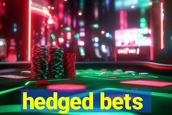 hedged bets