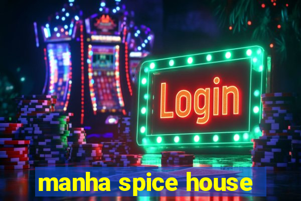 manha spice house