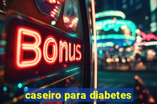 caseiro para diabetes