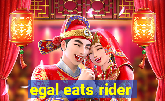 egal eats rider