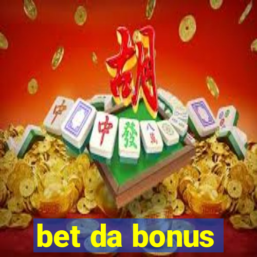 bet da bonus