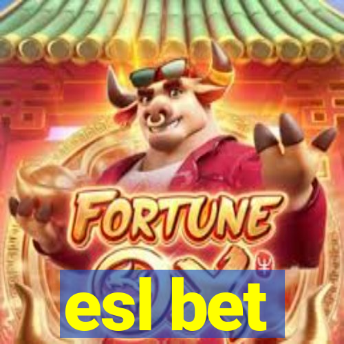 esl bet