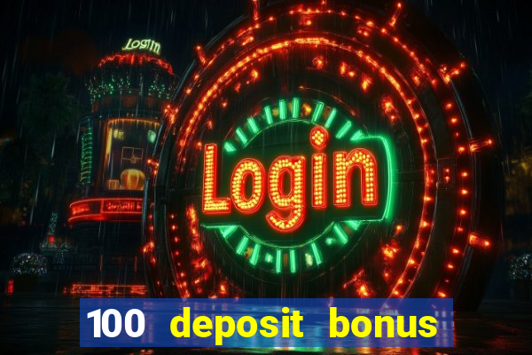 100 deposit bonus uk all british casino