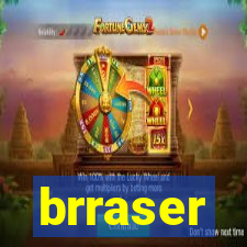 brraser