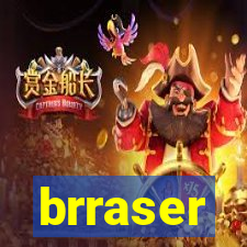 brraser