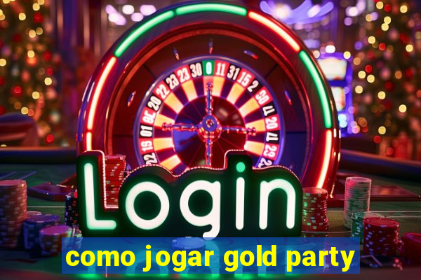 como jogar gold party