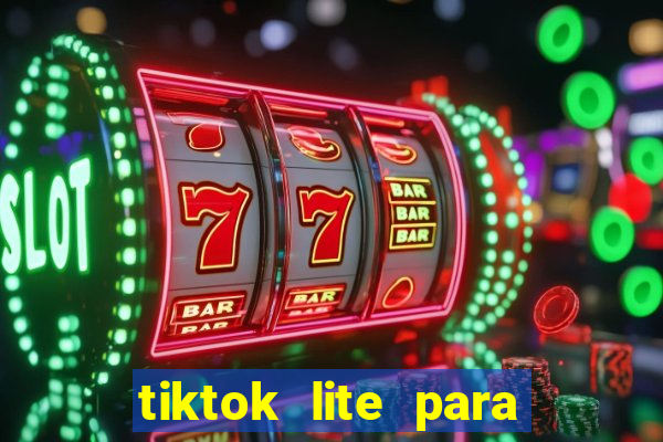 tiktok lite para ganhar dinheiro