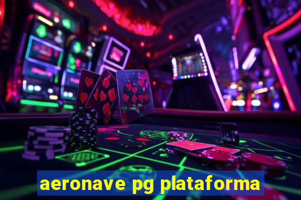 aeronave pg plataforma