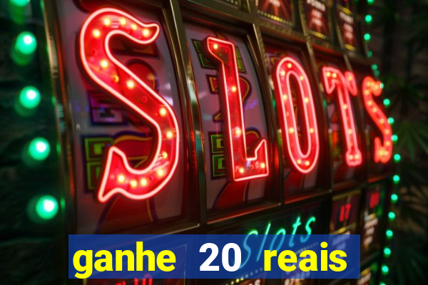 ganhe 20 reais para apostar cassino