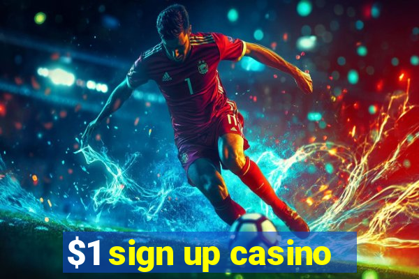 $1 sign up casino