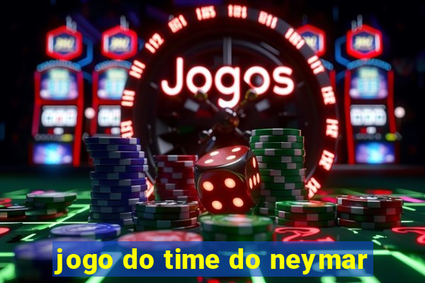 jogo do time do neymar