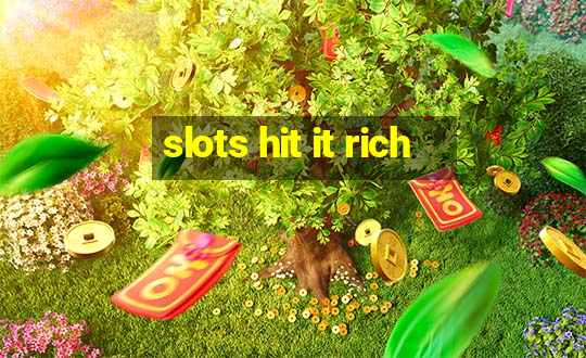 slots hit it rich