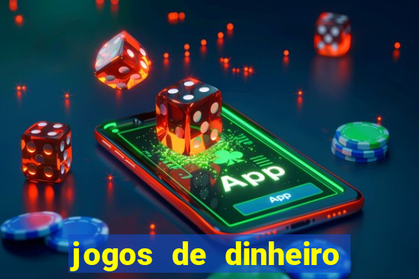 jogos de dinheiro real grátis