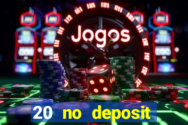 20 no deposit casino bonus