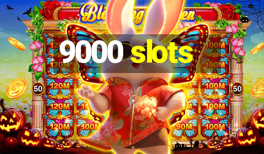 9000 slots