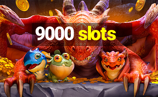 9000 slots