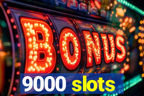 9000 slots