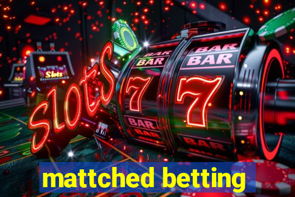 mattched betting