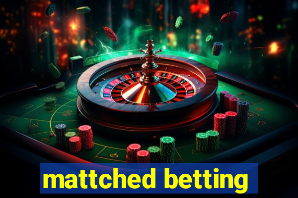 mattched betting