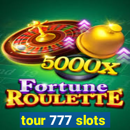 tour 777 slots