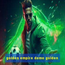 golden empire demo golden