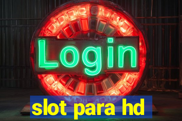 slot para hd