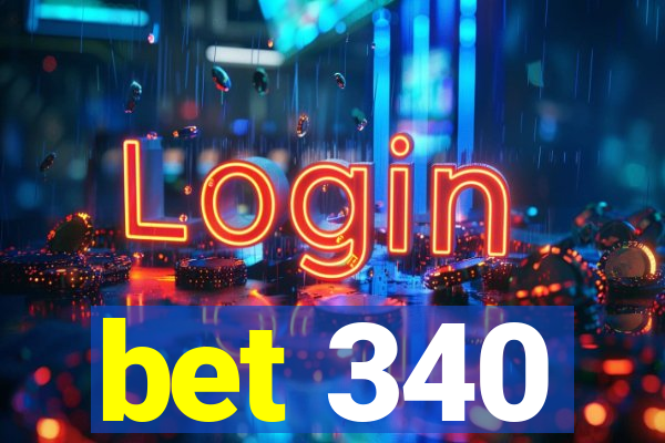 bet 340