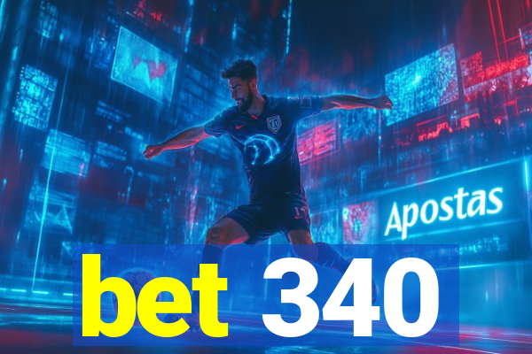 bet 340