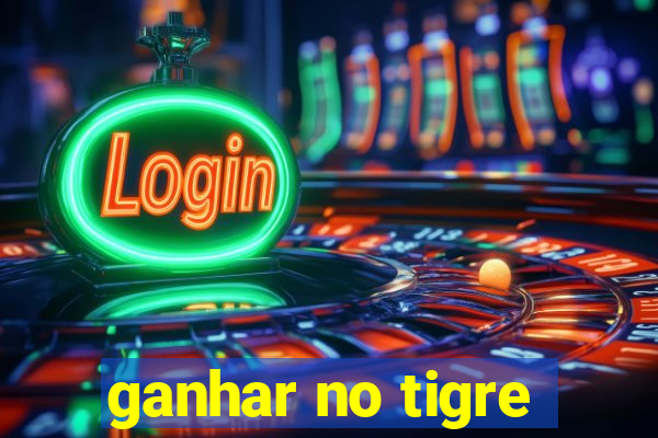 ganhar no tigre