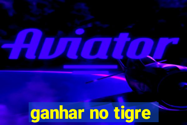 ganhar no tigre