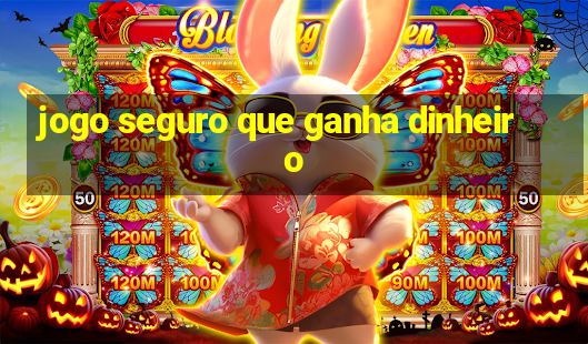 jogo seguro que ganha dinheiro