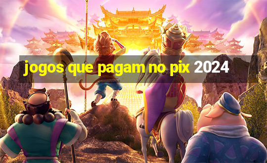 jogos que pagam no pix 2024