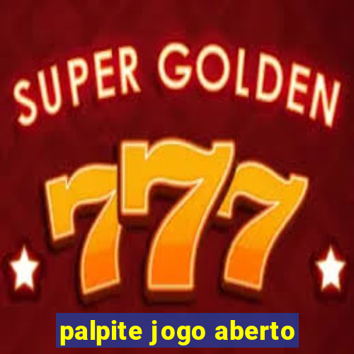 palpite jogo aberto