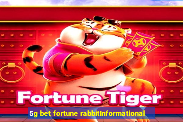 5g bet fortune rabbitInformational