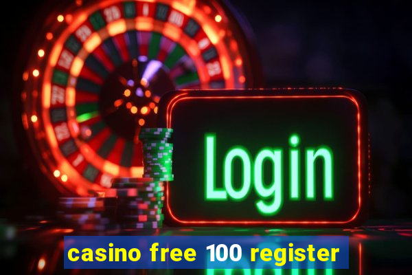 casino free 100 register