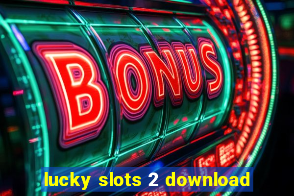 lucky slots 2 download