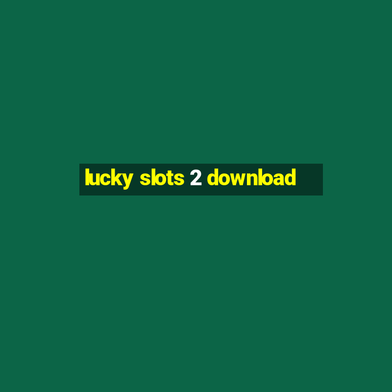 lucky slots 2 download