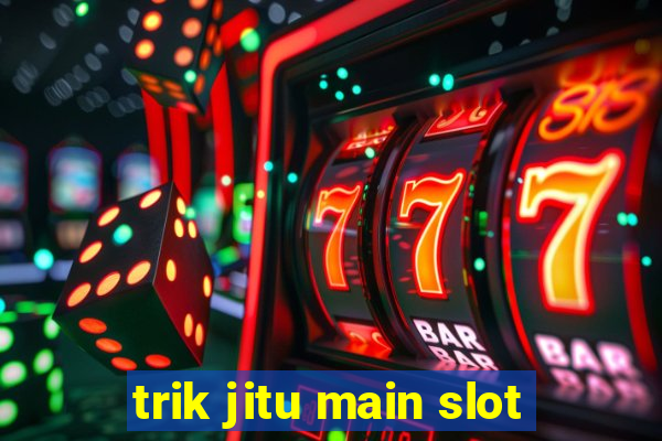 trik jitu main slot