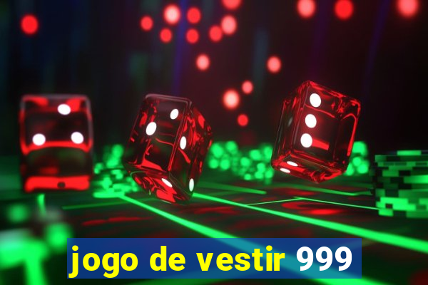 jogo de vestir 999