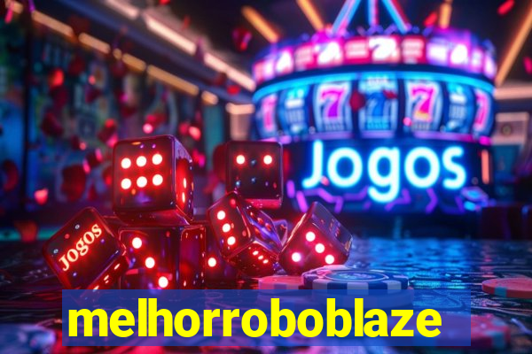 melhorroboblaze