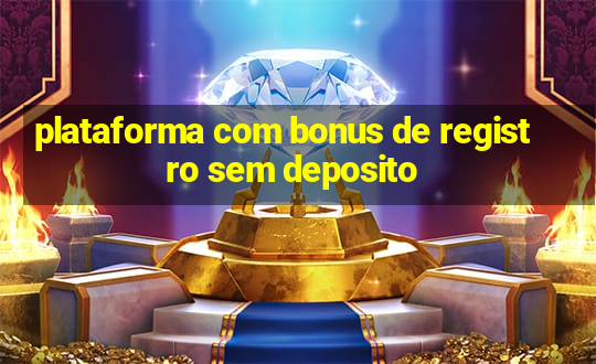 plataforma com bonus de registro sem deposito