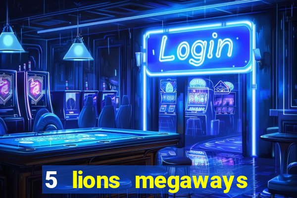 5 lions megaways slot online