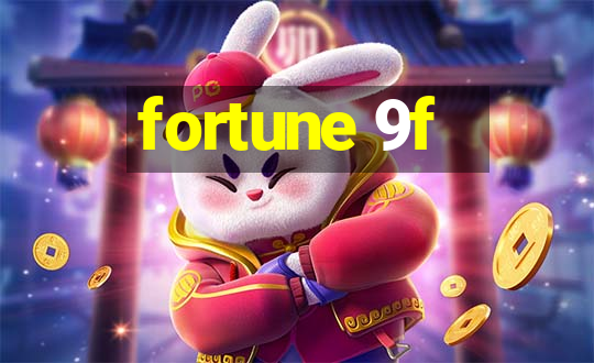 fortune 9f