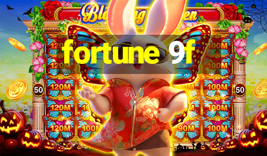 fortune 9f