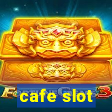 cafe slot