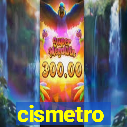 cismetro