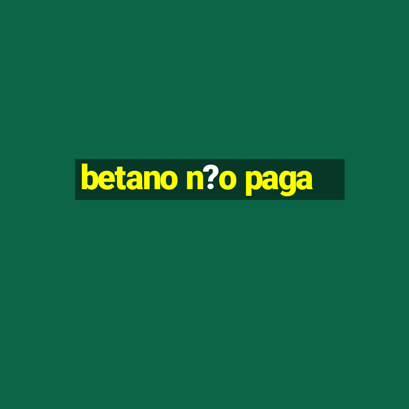 betano n?o paga