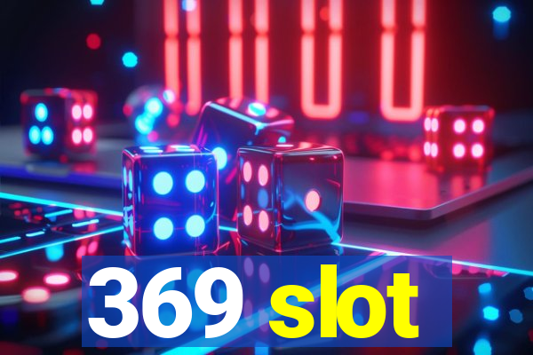 369 slot